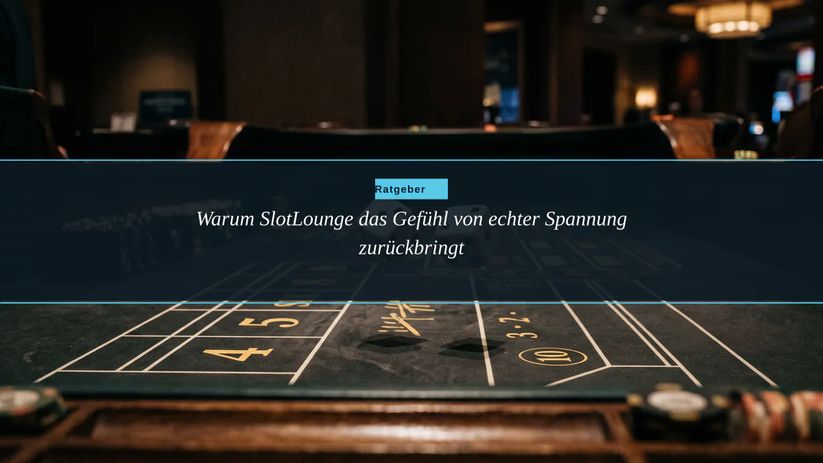 Warum SlotLounge das Gefühl von echter Spannung zurückbringt