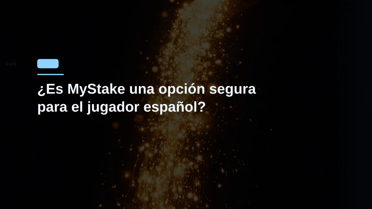¿Es MyStake una opción segura para el jugador español?
