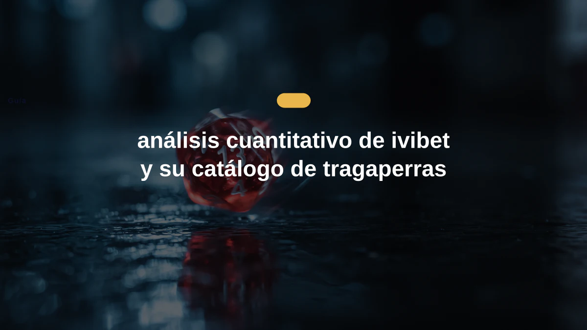 análisis cuantitativo de ivibet y su catálogo de tragaperras