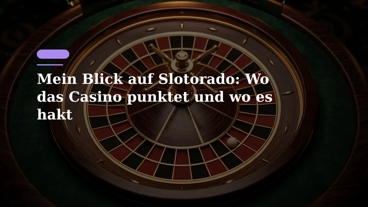 Mein Blick auf Slotorado: Wo das Casino punktet und wo es hakt