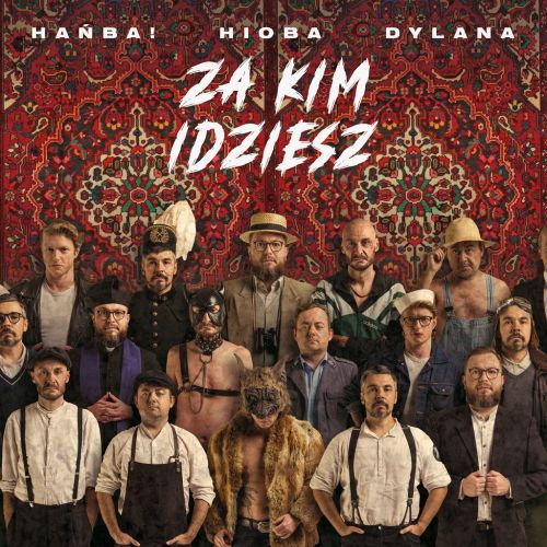 Hańba! Hioba Dylana - Za kim idziesz  (2026)