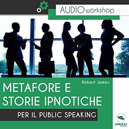 Robert James – Metafore e storie ipnotiche per il Public Speaking (2017) (mp3 – 128 kbps)