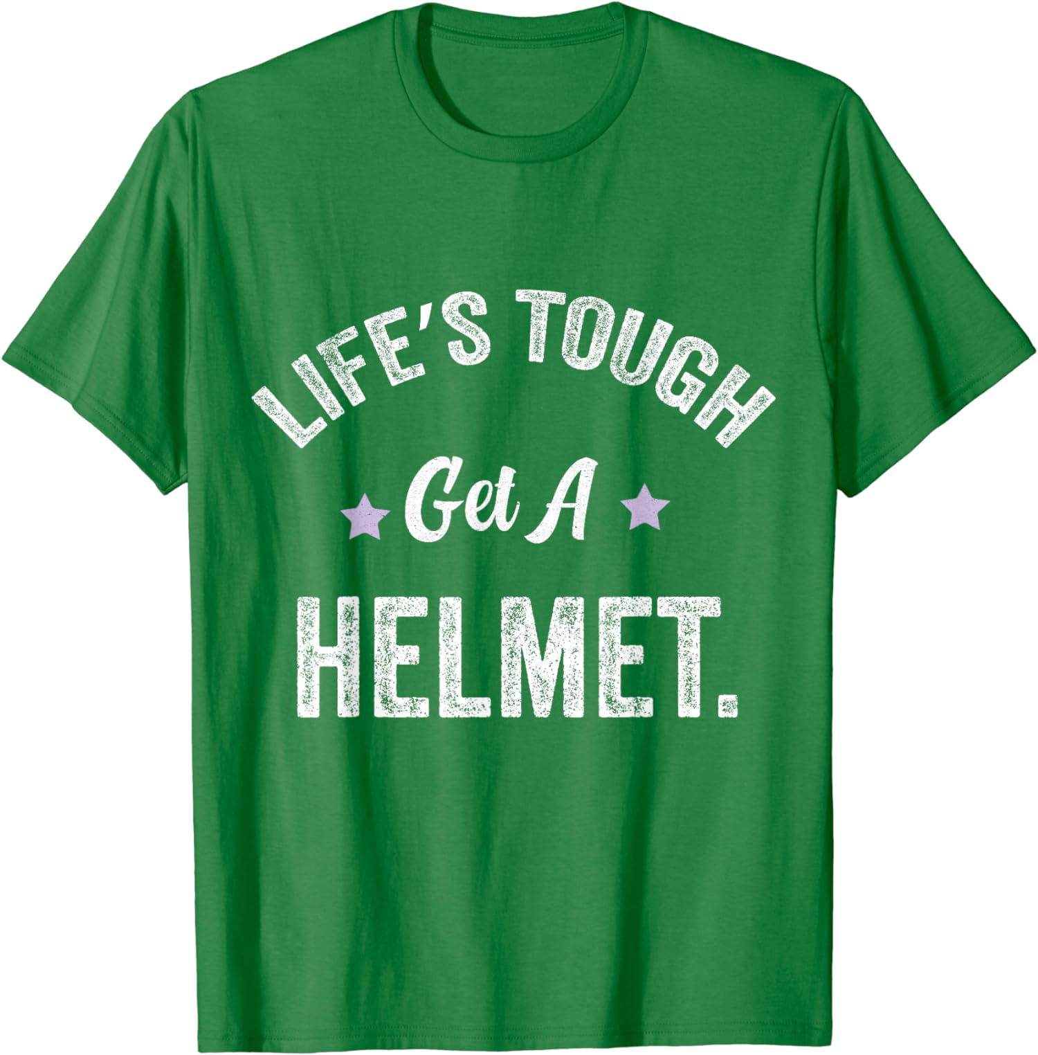 Life’s Tough Get A Helmet Funny Saying Gift Unisex T-Shirt