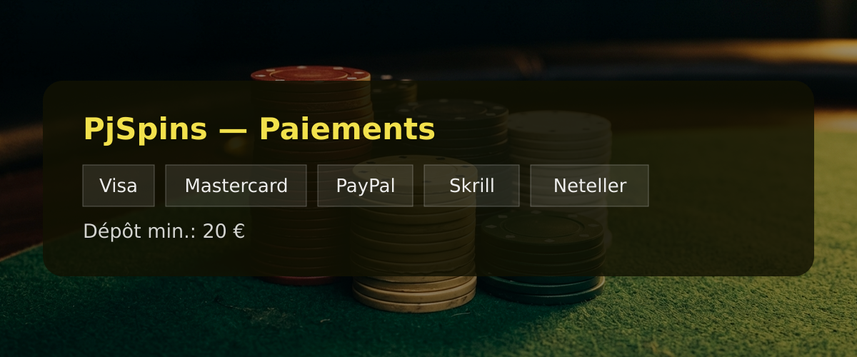 PjSpins — Paiements: Visa, Mastercard, PayPal, Skrill, Neteller
