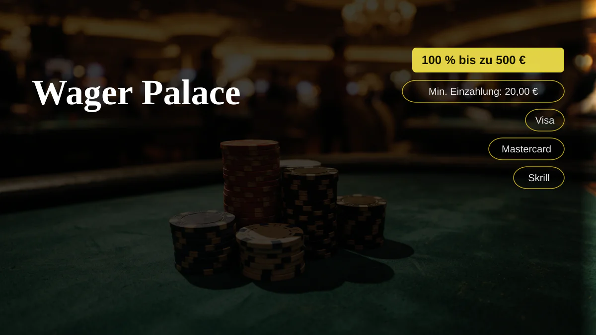 Wager Palace Casino — Willkommensbonus 100 % bis zu 500 € + 100 FS, Zahlungen: Visa, Mastercard, Skrill, Neteller, Paysafecard