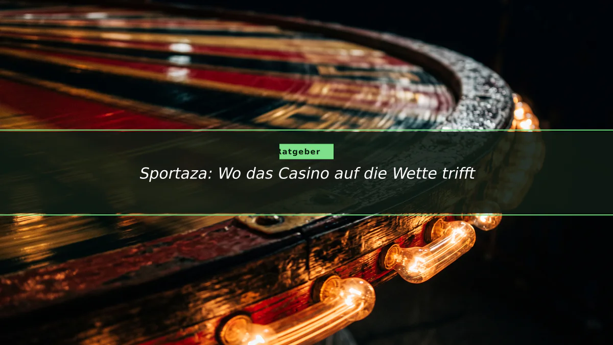 Sportaza: Wo das Casino auf die Wette trifft