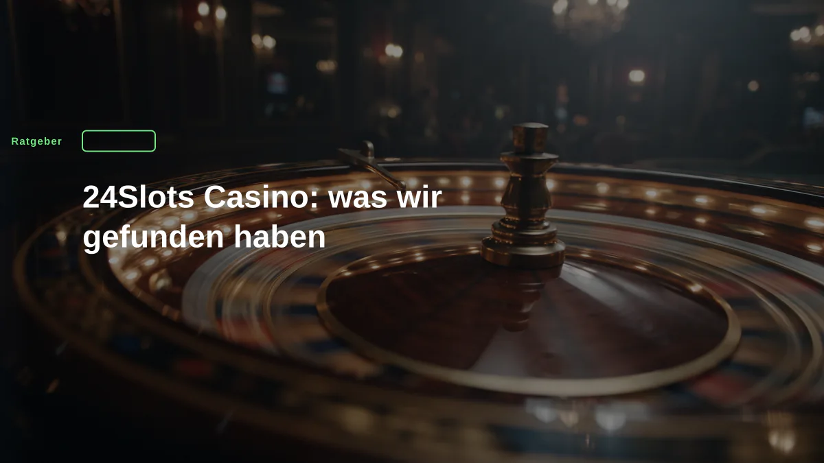 24Slots Casino: was wir gefunden haben