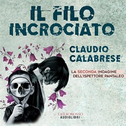 Claudio Calabrese – Il filo incrociato – La seconda indagine dell’ispettore Pantaleo꞉ Le avvincenti indagini dell’ispettore Andrea Pantaleo, Vol. 2 (2024) (mp3 – 128 kbps)