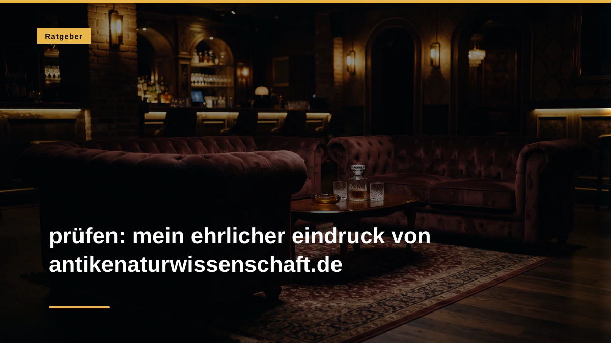 prüfen: mein ehrlicher eindruck von antikenaturwissenschaft.de