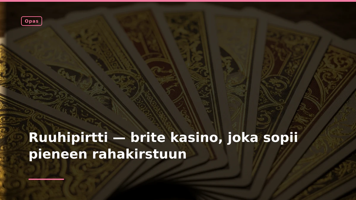 Ruuhipirtti — brite kasino, joka sopii pieneen rahakirstuun