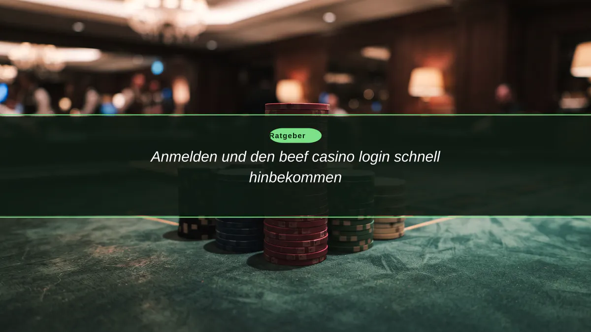 Anmelden und den beef casino login schnell hinbekommen
