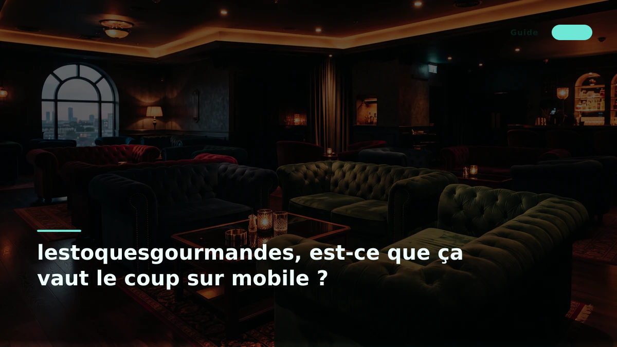 lestoquesgourmandes, est-ce que ça vaut le coup sur mobile ?
