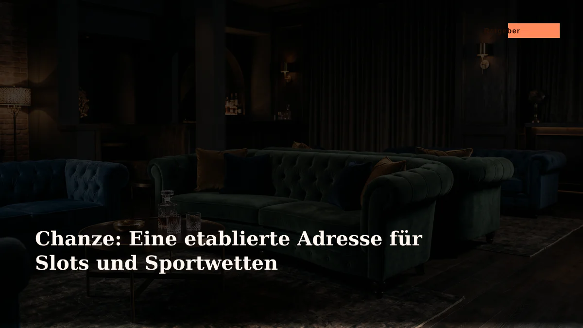 Chanze: Eine etablierte Adresse für Slots und Sportwetten