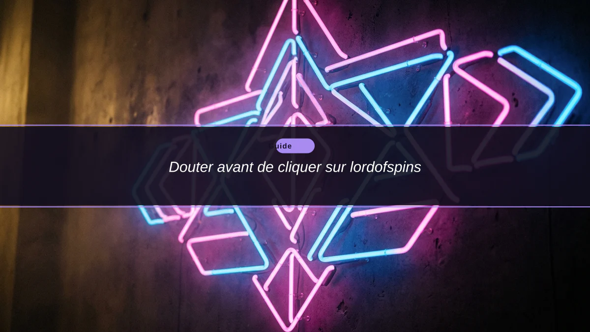 Douter avant de cliquer sur lordofspins