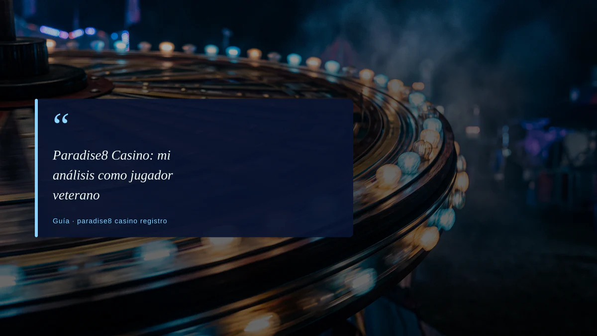 Paradise8 Casino: mi análisis como jugador veterano