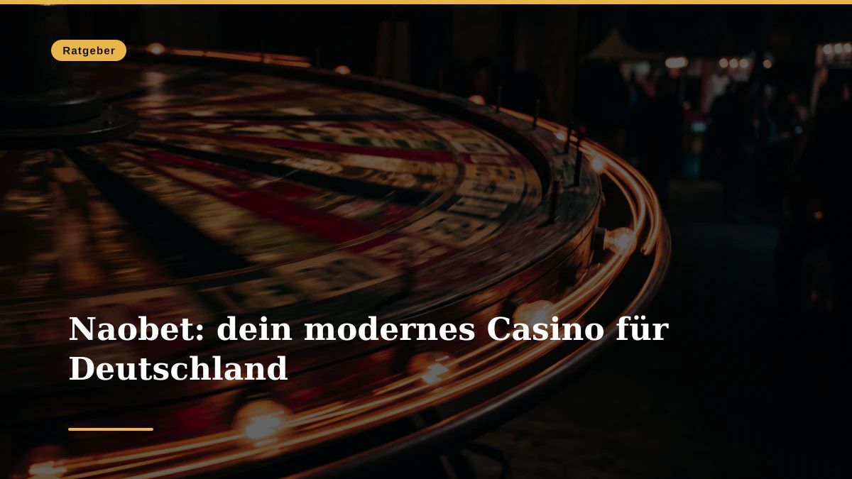 Naobet: dein modernes Casino für Deutschland