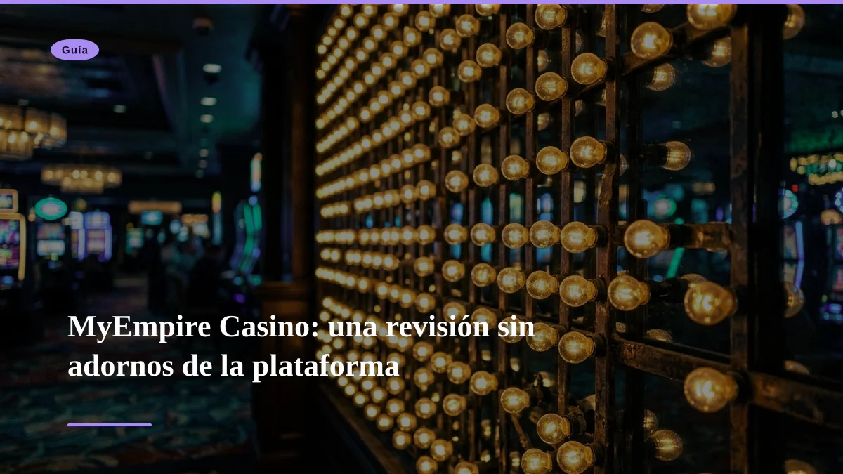 MyEmpire Casino: una revisión sin adornos de la plataforma
