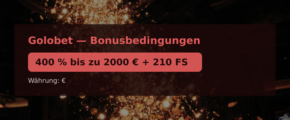 Golobet — Bonusbedingungen: 400 % bis zu 2000 € + 210 FS
