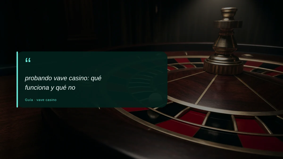 probando vave casino: qué funciona y qué no