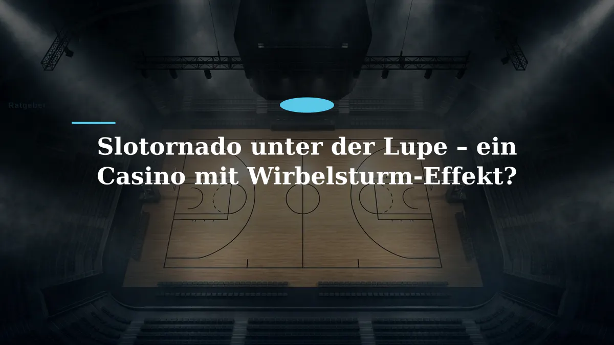 Slotornado unter der Lupe – ein Casino mit Wirbelsturm-Effekt?
