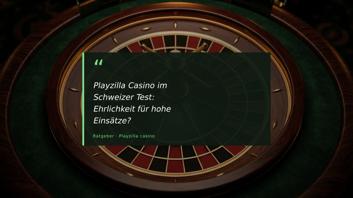 Playzilla Casino im Schweizer Test: Ehrlichkeit für hohe Einsätze?