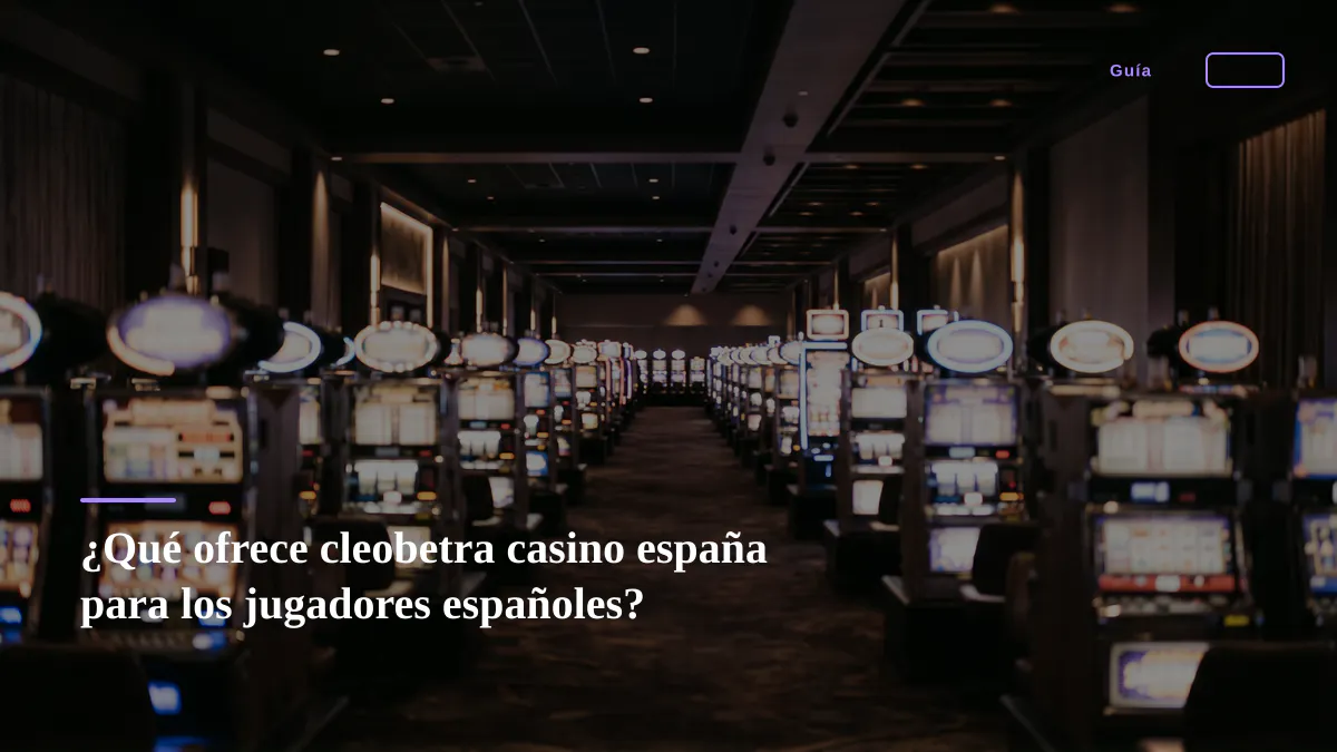 ¿Qué ofrece cleobetra casino españa para los jugadores españoles?