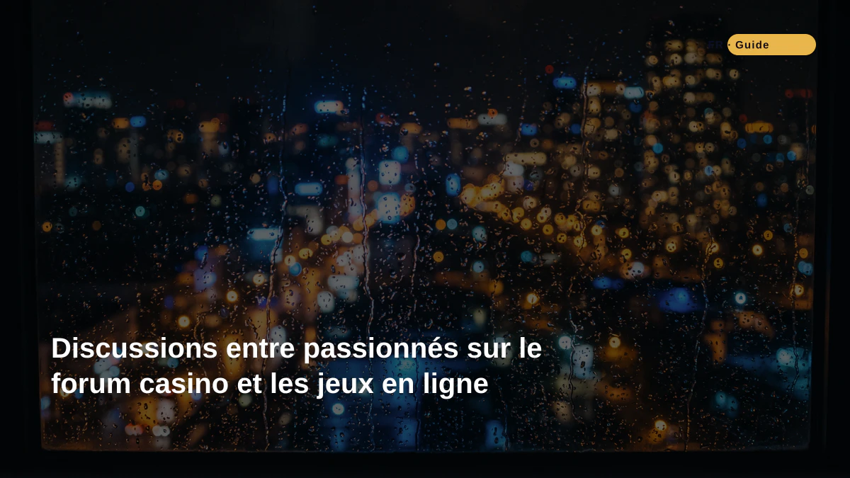Discussions entre passionnés sur le forum casino et les jeux en ligne