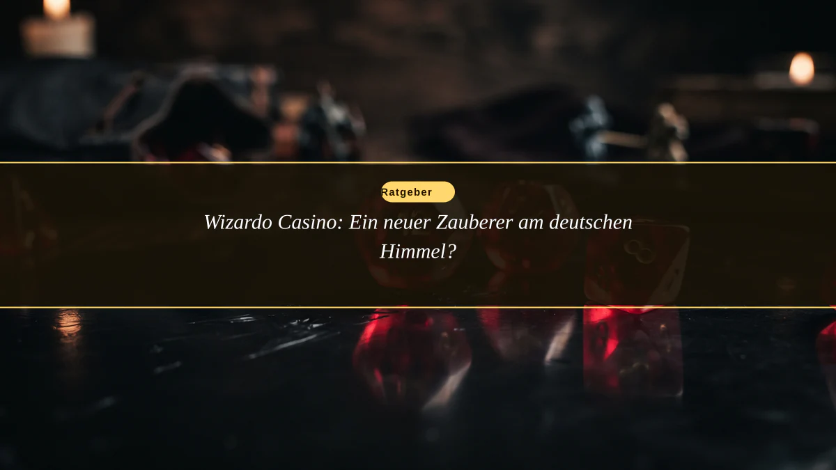 Wizardo Casino: Ein neuer Zauberer am deutschen Himmel?