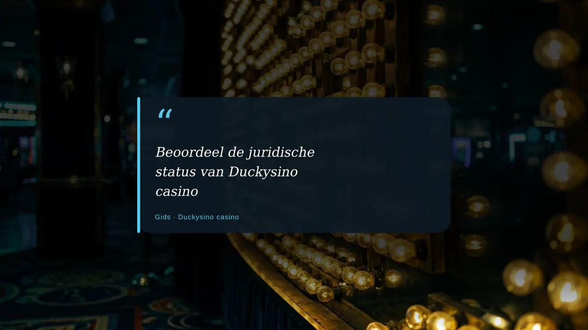 Beoordeel de juridische status van Duckysino casino