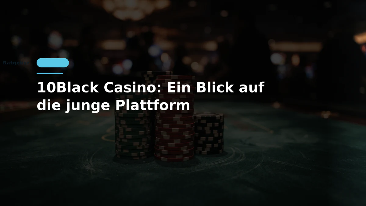 10Black Casino: Ein Blick auf die junge Plattform