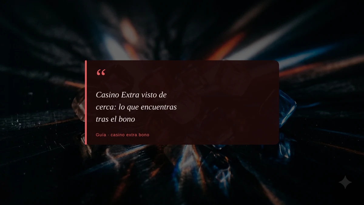Casino Extra visto de cerca: lo que encuentras tras el bono