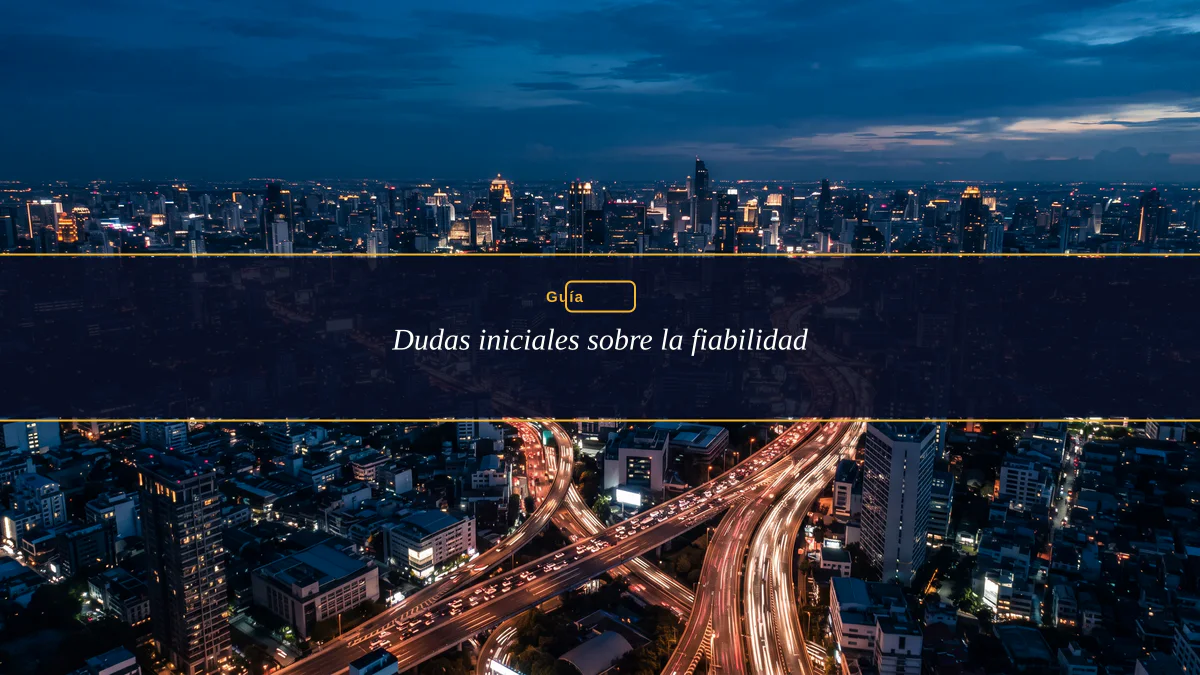 Dudas iniciales sobre la fiabilidad