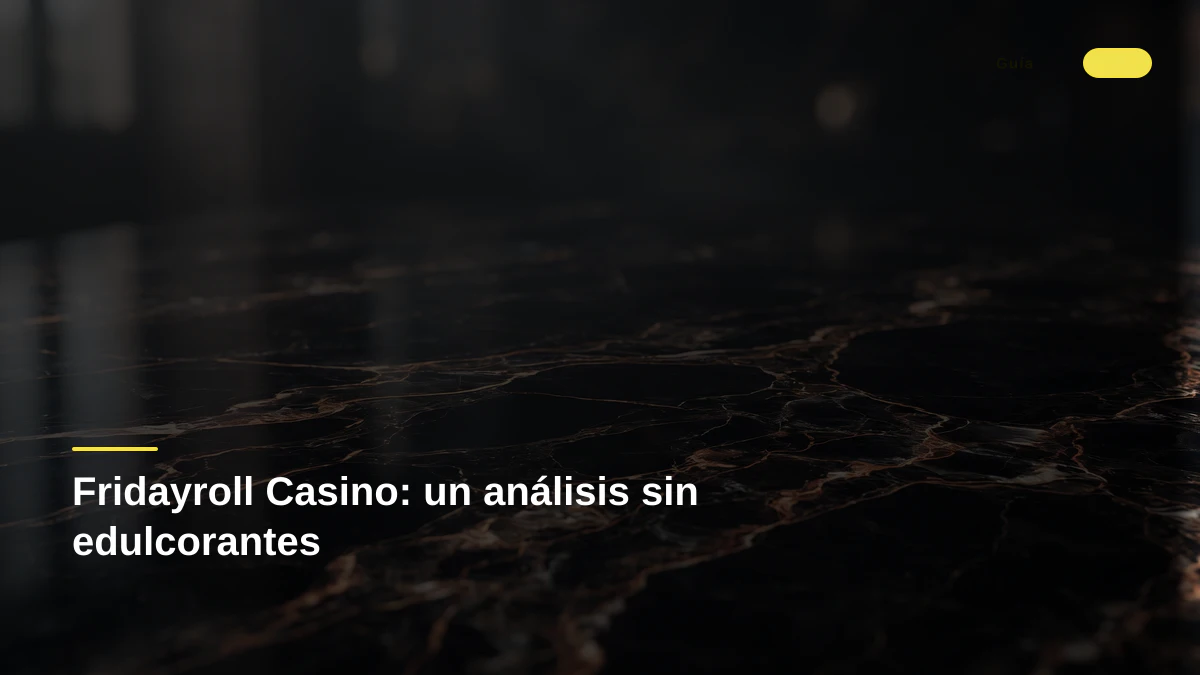 Fridayroll Casino: un análisis sin edulcorantes