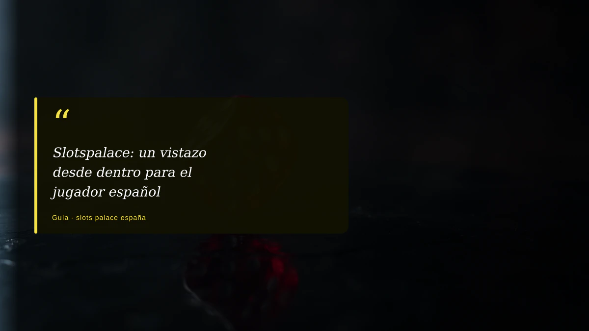 Slotspalace: un vistazo desde dentro para el jugador español