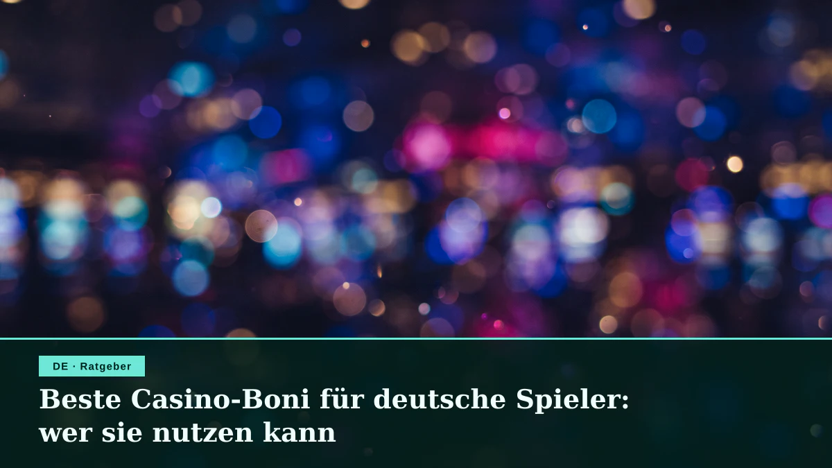 Beste Casino-Boni für deutsche Spieler: wer sie nutzen kann