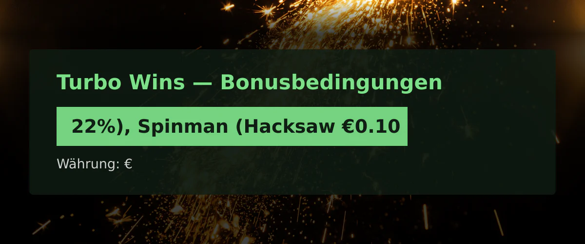 Turbo Wins — Bonusbedingungen: 22%), Spinman (Hacksaw €0.10