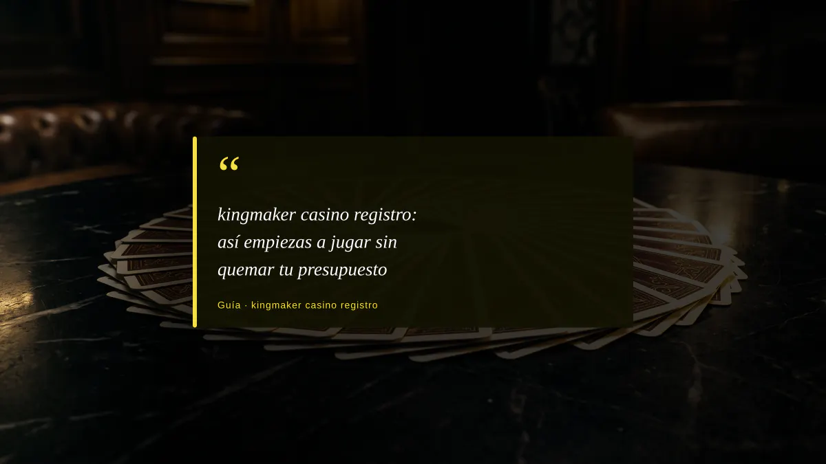 kingmaker casino registro: así empiezas a jugar sin quemar tu presupuesto 1 kingmaker casino registro: así empiezas a jugar sin quemar tu presupuesto