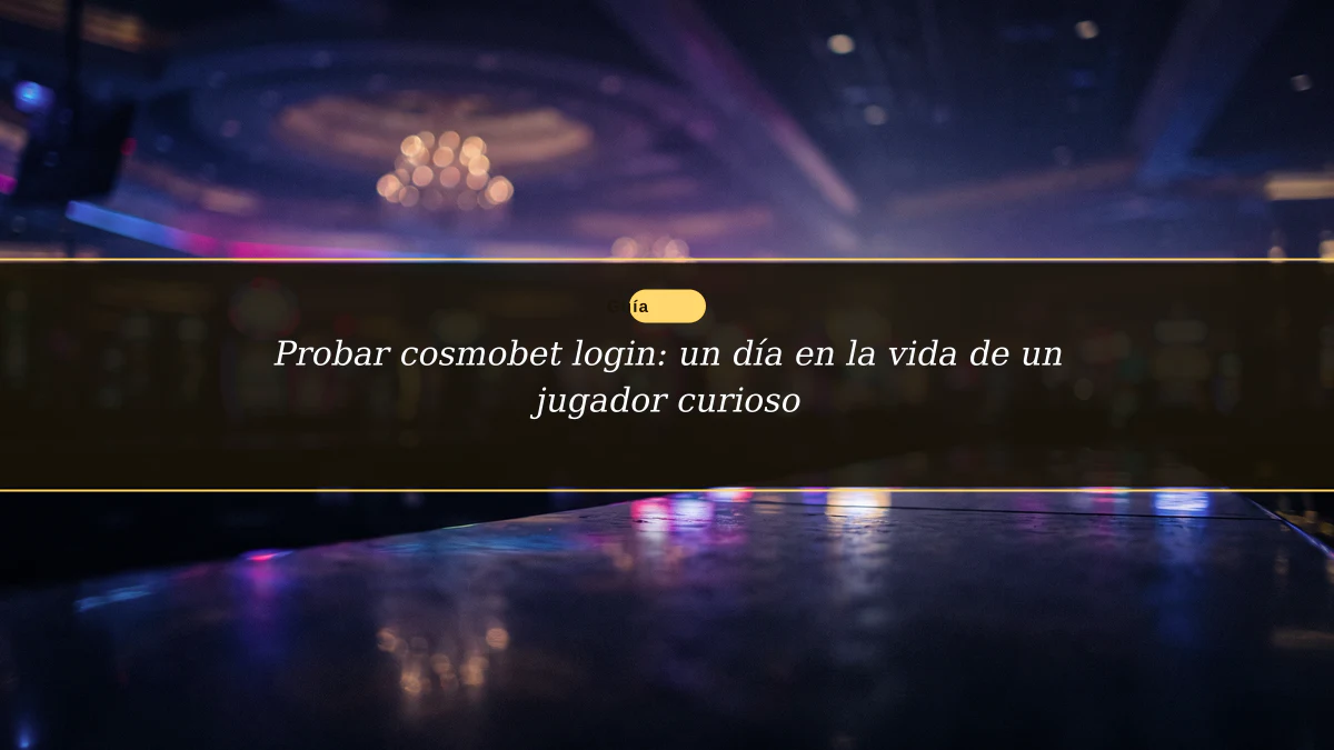 Probar cosmobet login: un día en la vida de un jugador curioso