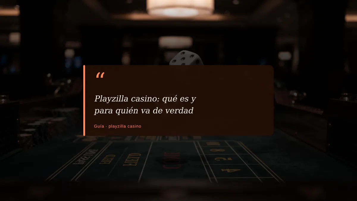 Playzilla casino: qué es y para quién va de verdad