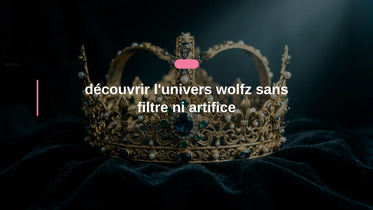 découvrir l'univers wolfz sans filtre ni artifice