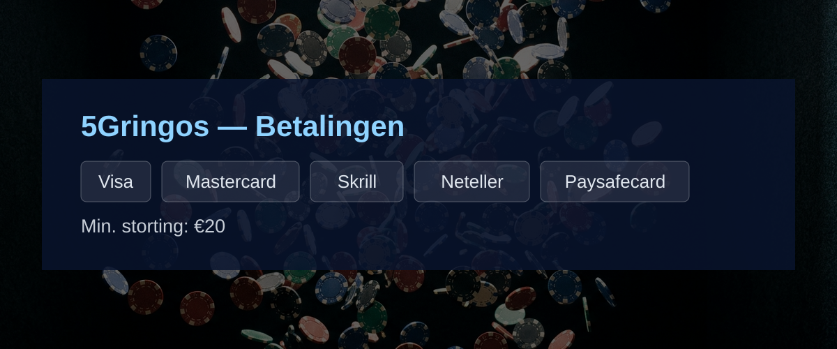 5Gringos � Betalingen: Visa, Mastercard, Skrill, Neteller, Paysafecard