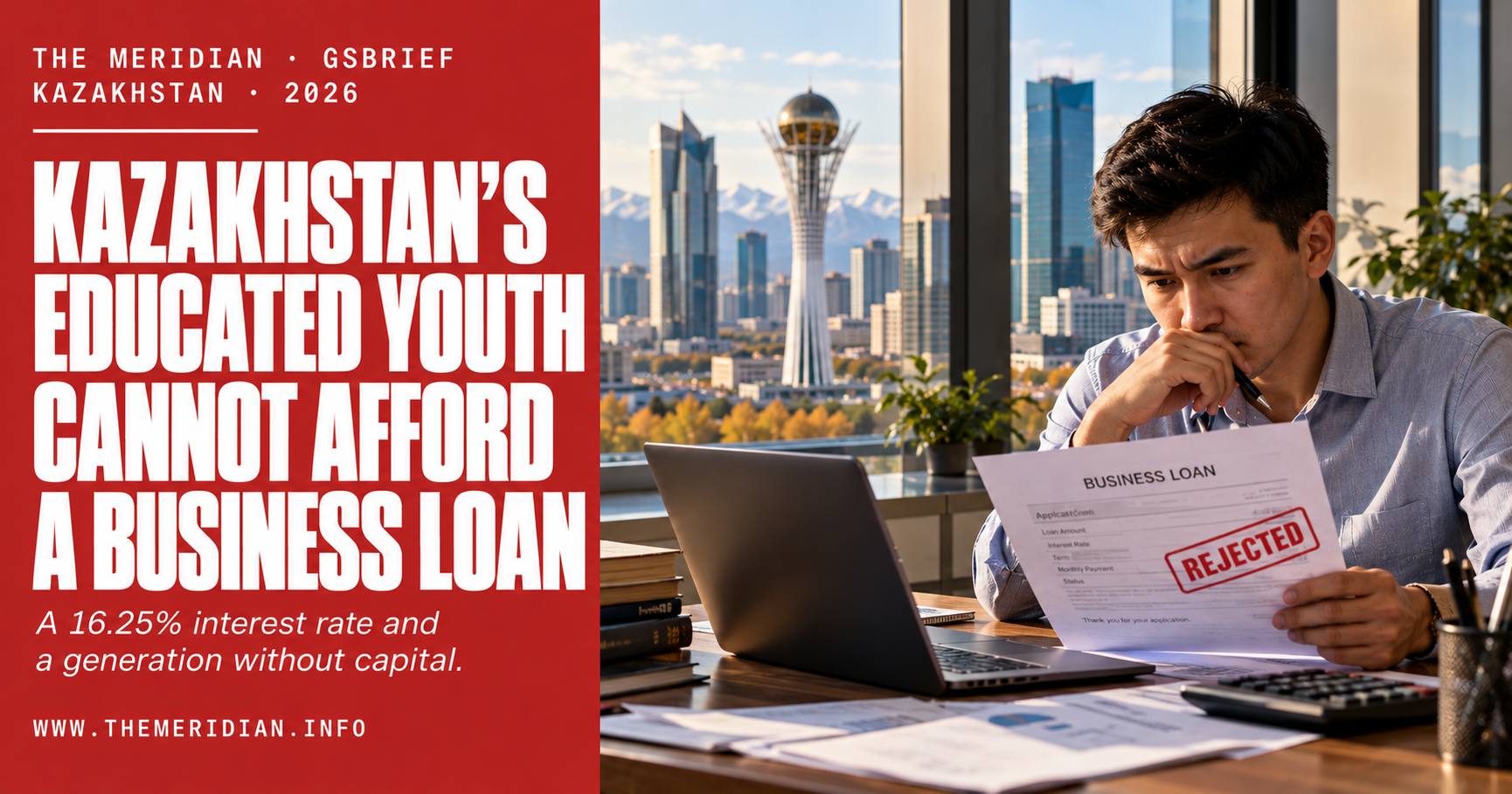Kazakhstan's Educated Youth Cannot Afford a Business Loan — GSBrief Analysis — The Meridian