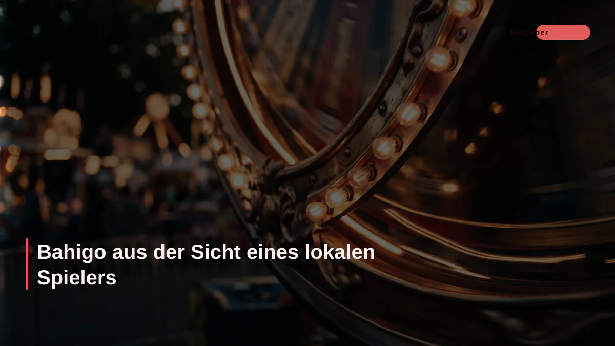 Bahigo aus der Sicht eines lokalen Spielers