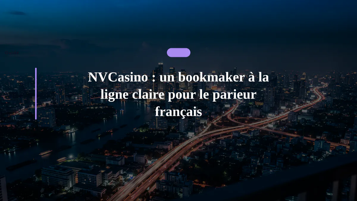NVCasino : un bookmaker à la ligne claire pour le parieur français