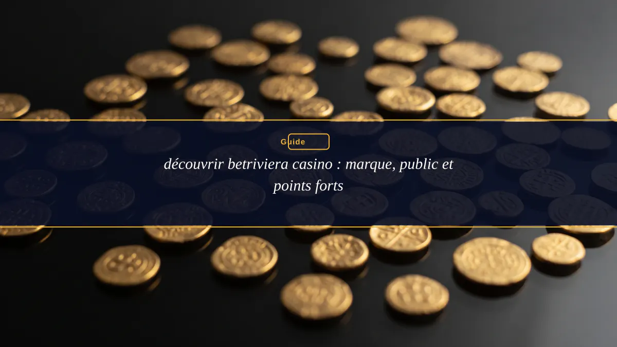 découvrir betriviera casino : marque, public et points forts