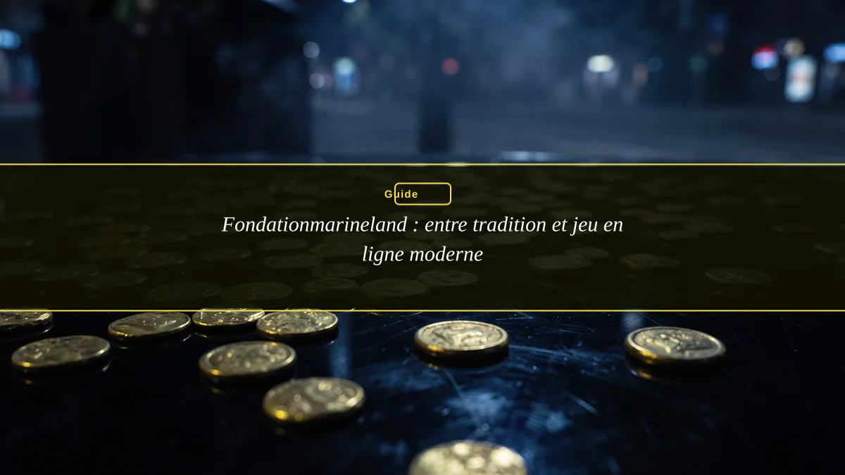 Fondationmarineland : entre tradition et jeu en ligne moderne