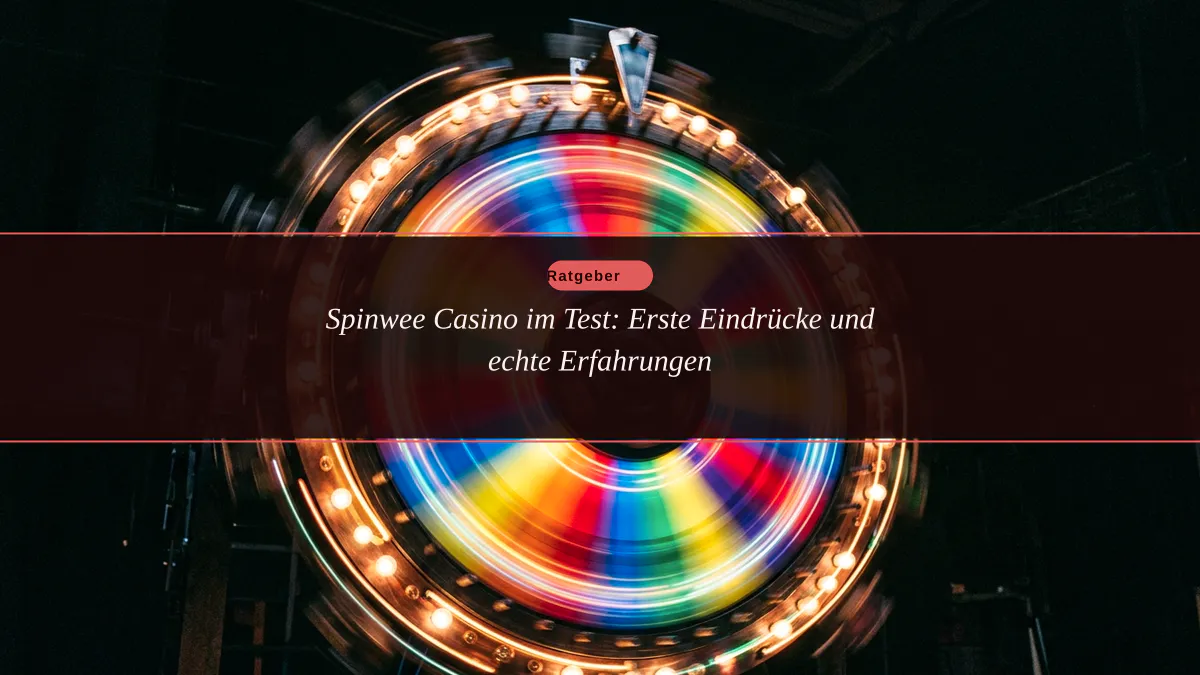 Spinwee Casino im Test: Erste Eindrücke und echte Erfahrungen