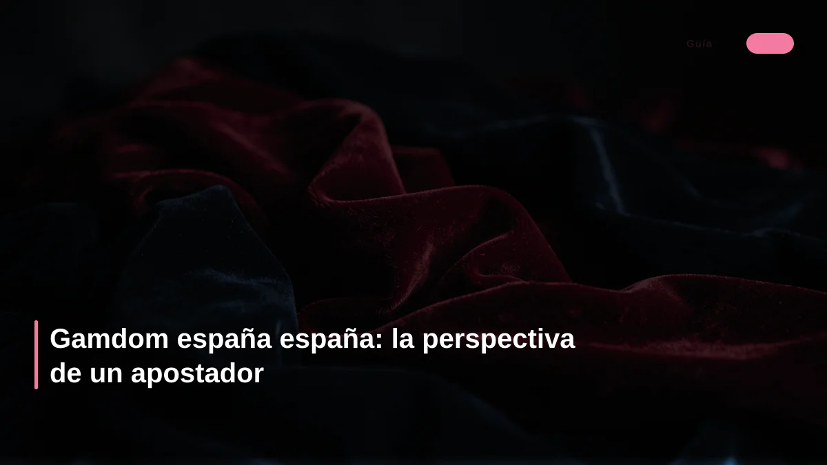 Gamdom españa españa: la perspectiva de un apostador