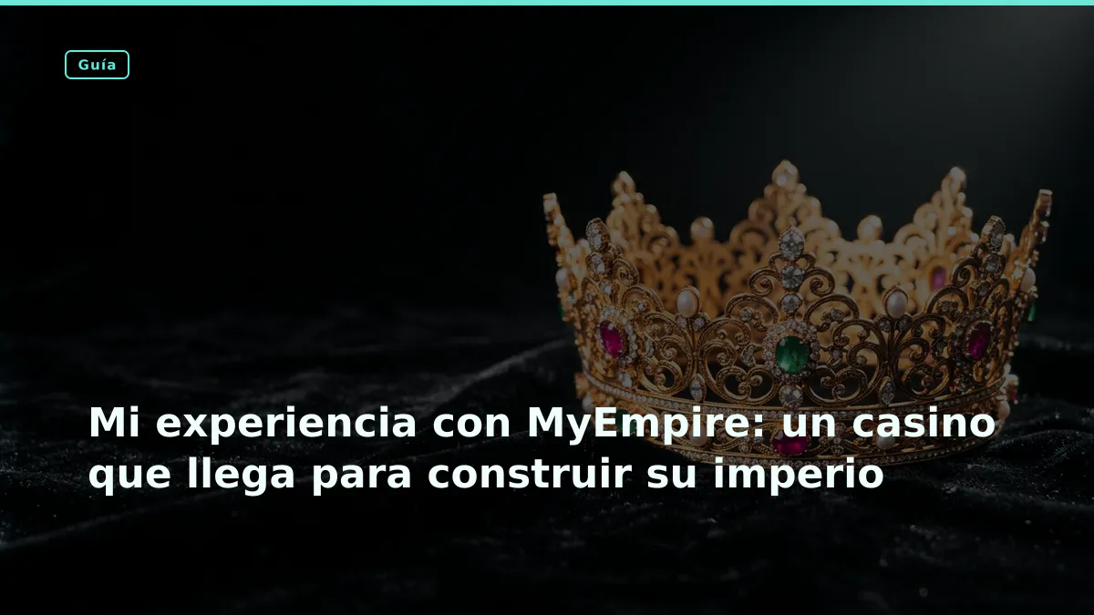 Mi experiencia con MyEmpire: un casino que llega para construir su imperio