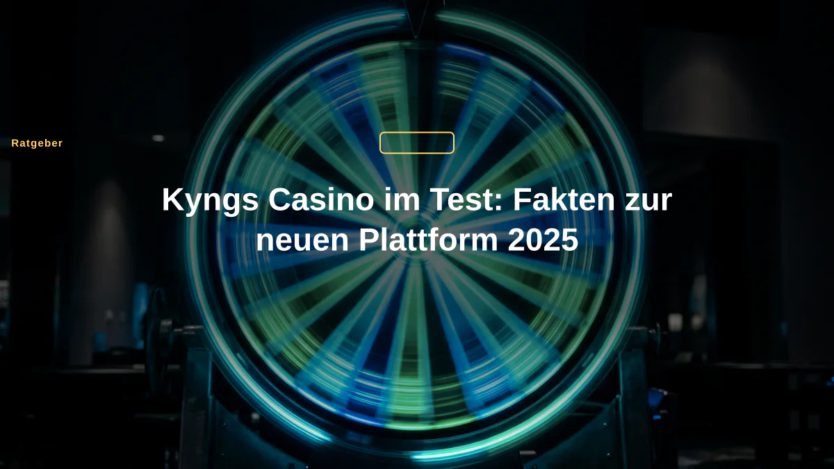 Kyngs Casino im Test: Fakten zur neuen Plattform 2025